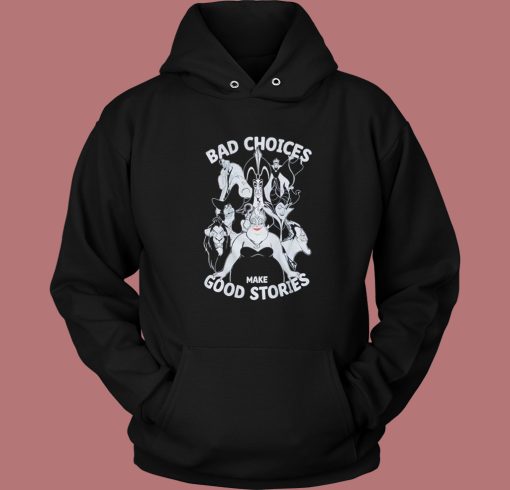 Bad Choices Make Good Stories Hoodie Style