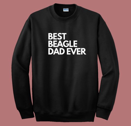 Best Beagle Dad Ever Sweatshirt