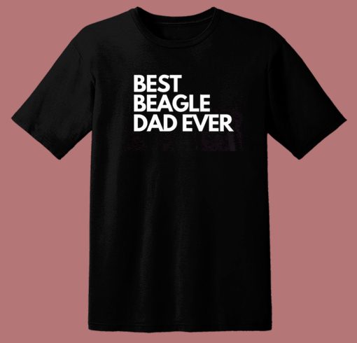 Best Beagle Dad Ever T Shirt Style