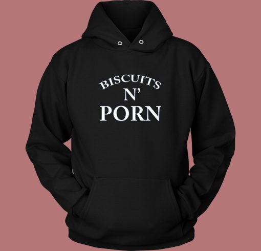 Biscuits N Porn Hoodie Style