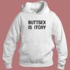 Buttsex Is Itchy Hoodie Style