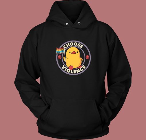 Choose Violence Pride Duck Hoodie Style