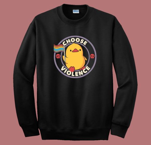 Choose Violence Pride Duck Sweatshirt