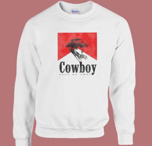 Cowboy Take Me Away Sweatshirt