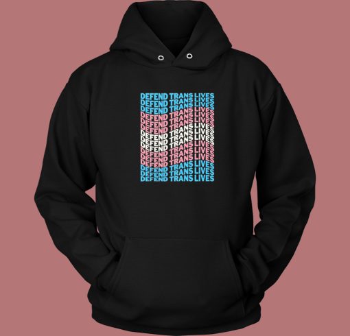 Defend Trans Lives 2023 Hoodie Style