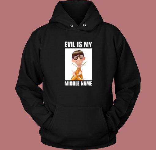 Evil Is My Middle Name Hoodie Style