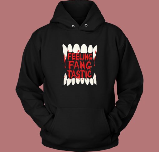 Feeling Fangtastic Vampire Hoodie Style