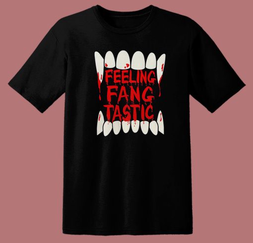 Feeling Fangtastic Vampire T Shirt Style