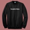 Foreskin Police Sweatshirt