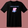 Funny Peppa Pig I Have Killed God T Shirt Style