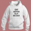 Gay Abortion Slut Big Dick Hoodie Style