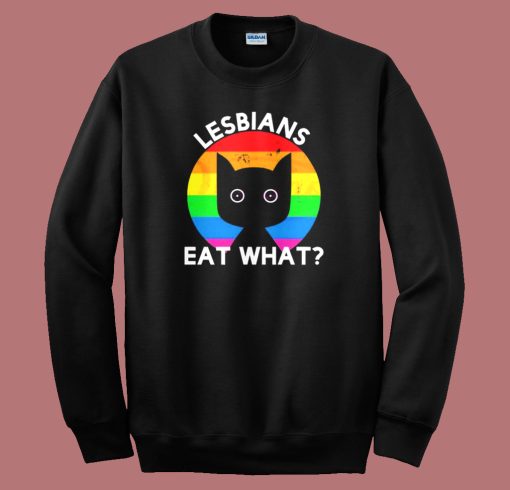 Gay Pride Lesbians Eat What Sweatshirt