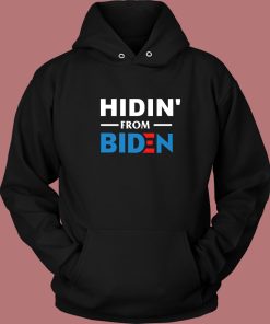 Hidin From Biden Hoodie Style