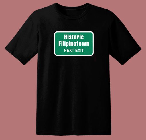 Historic Filipinotown Next Exit T Shirt Style