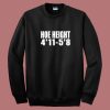 Hoe Height 4’11 5’8 Sweatshirt