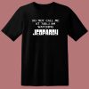 I Am Watching Jeopardy T Shirt Style