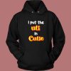 I Put The Uti In Cutie Hoodie Style