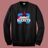 Jimmy Buckets Sweatshirt