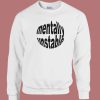 Mentally Unstable Sweatshirt