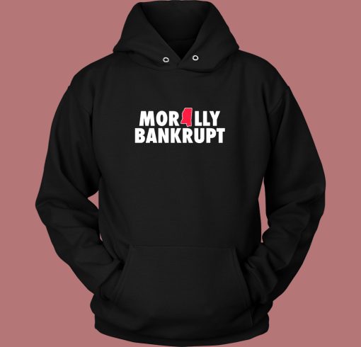 Morally Bankrupt Hoodie Style