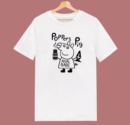 Poppers Pig Anal Babe T Shirt Style