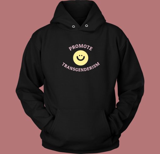 Promote Transgenderism Hoodie Style