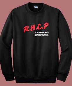 Rhcp Fucking Suck Sweatshirt