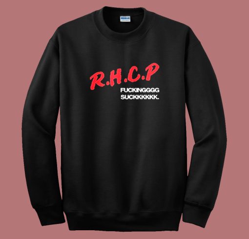 Rhcp Fucking Suck Sweatshirt