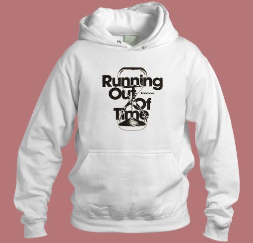 Running Out Of Time Hoodie Style