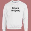 She’s Broken He’s Ken Sweatshirt