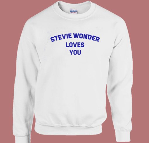 Stevie Wonder Loves You Sweatshirt