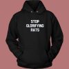 Stop Glorifying Rats Hoodie Style