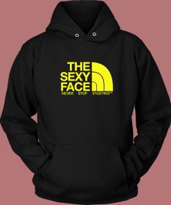 The Sexy Face Never Stop Studying Hoodie Style