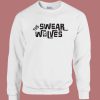 The Swear Wolves Sweatshirt