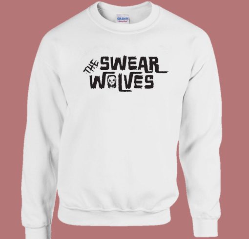 The Swear Wolves Sweatshirt