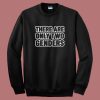 There Are Only Two Genders Sweatshirt