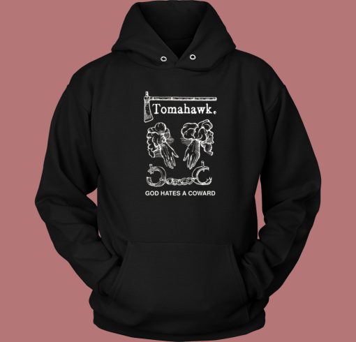 Tomahawk God Hates A Coward Hoodie Style