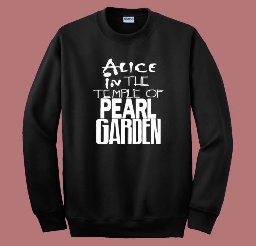 Alice In The Temple Of Pearl Garden Sweatshirt