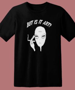 Alien But Is It Art T Shirt Style