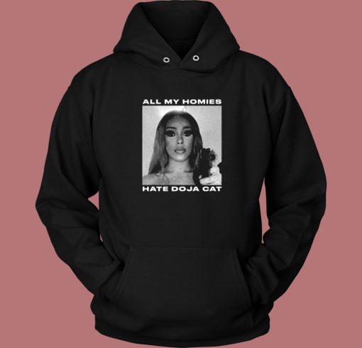 All My Homies Hate Doja Cat Hoodie Style