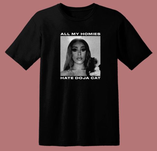 All My Homies Hate Doja Cat T Shirt Style