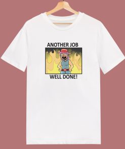 Another Job Well Done T Shirt Style