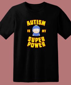 Autism Is My Super Power T Shirt Style