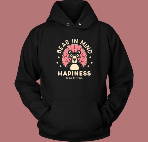 Bear in Mind Happiness Hoodie Style