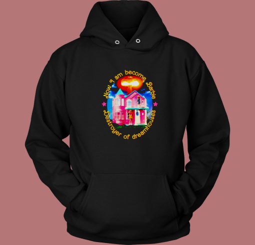 Destroyer Of Dreamhouses Hoodie Style