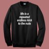 Endless Kick To The Nuts Sweatshirt