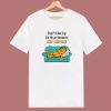 Garfield Don’t Give Up On Your Dreams T Shirt Style