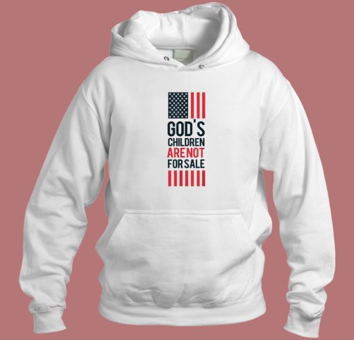 God’s Children Are Not For Sale Hoodie Style