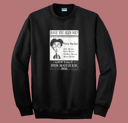 Have You Seen Me Victor Van Dort Sweatshirt