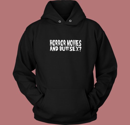 Horror Movie And Buttsex Hoodie Style